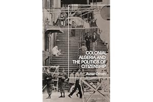 Colonial Algeria and the Politics of Citizenship