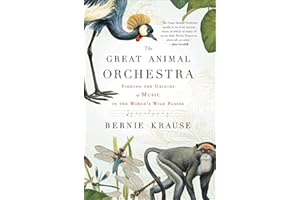 The Great Animal Orchestra: Finding the Origins of Music in the World's Wild Places