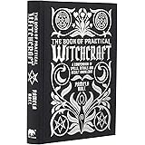 The Book of Practical Witchcraft: A Compendium of Spells, Rituals and Occult Knowledge (Mystic Archives, 2)