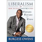 Liberalism or How to Turn Good Men into Whiners, Weenies and Wimps