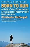 Born to Run: A Hidden Tribe, Superathletes, and the