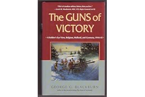 The Guns of Victory: A Soldier's Eve View, Belgium, Holland, and Germany, 1944-45