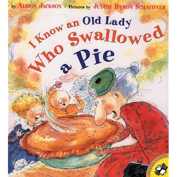 I Know an Old Lady Who Swallowed a Pie: Jackson, Alison, Schachner