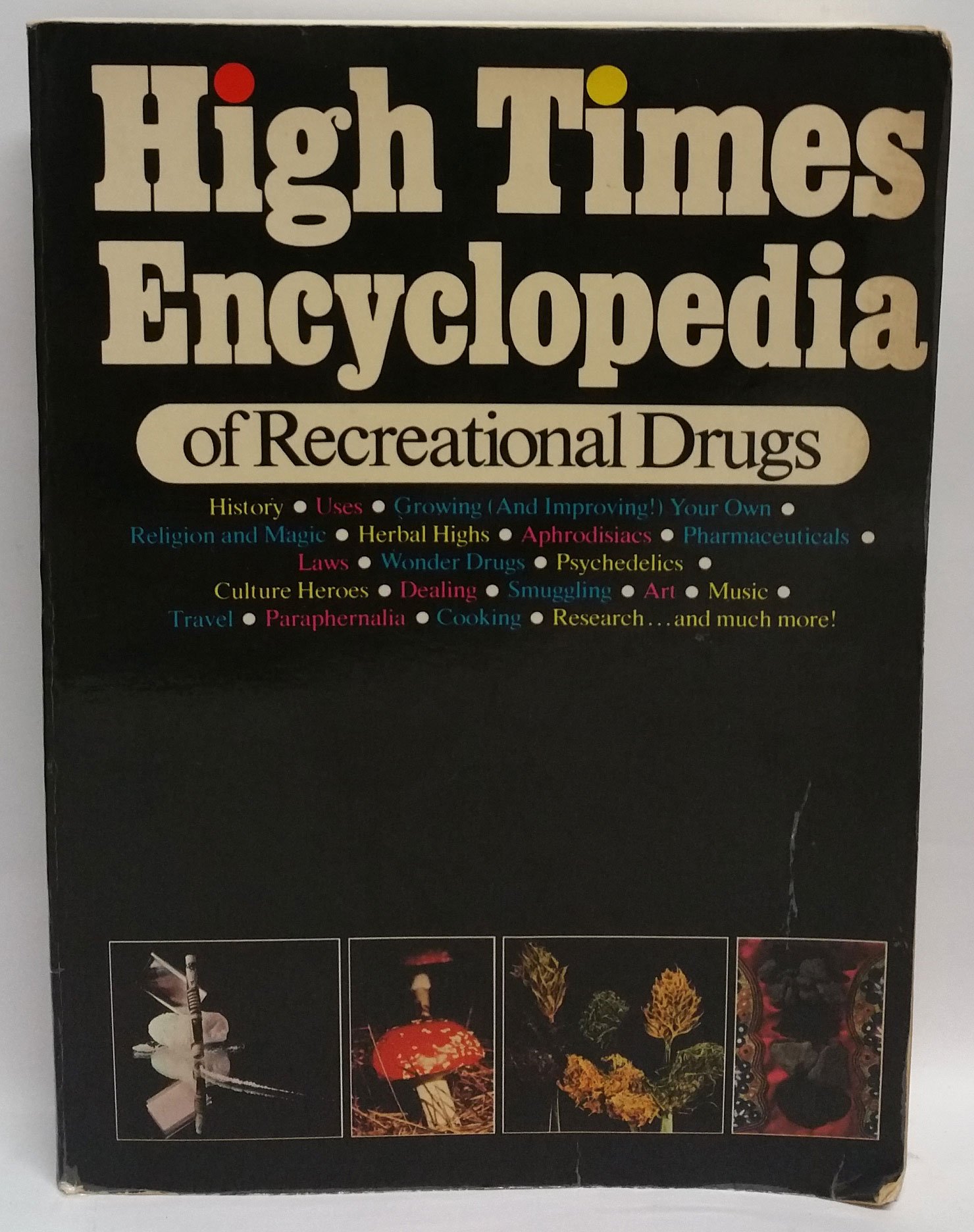 High Times Encyclopedia Of Recreational Drugs History Uses Growing Your Own Religion And Magic Herbal Highs Aprhodesiacs Pharmaceuticals Wonder Drugs Psychedelics Culture Heroes Smuggling Andrew Kowl Robert Lemmo Esther Mitgagn John