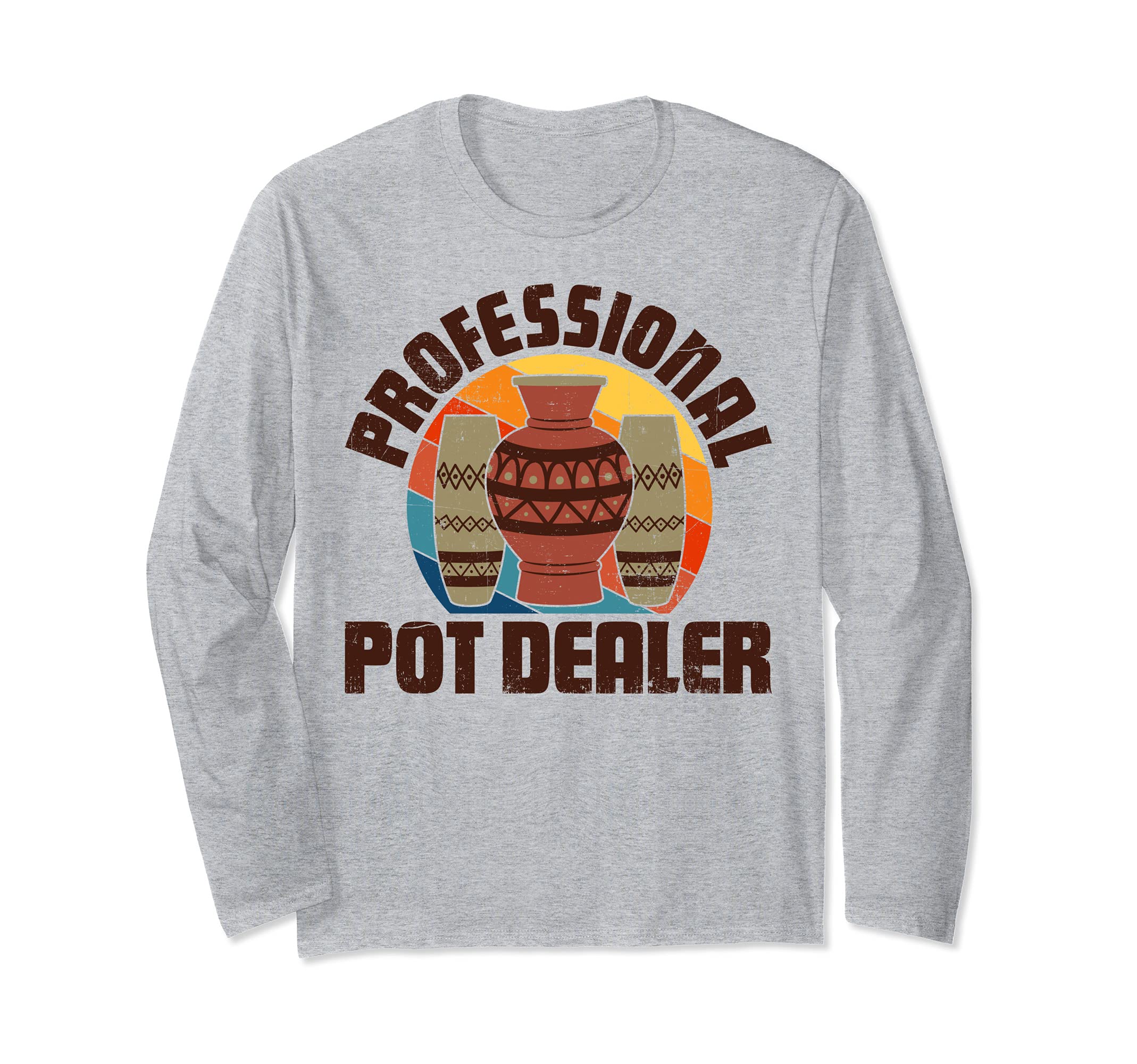 Pottery Professional Pot Dealer Potter Clay Ceramic Artist Long Sleeve T-Shirt