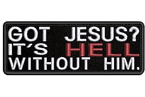 ARES DESIGNS Got JESUS? It's Hell Without Him Patch Embroidered Iron-on/Sew-on Applique, Religious Eternal Life Bible Verse Faith Christian Biker, Decorative Embroidery Clothing Jackets Jeans, Premium Stitching