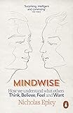 Mindwise: How We Understand What Others Think, Believe, Feel, and Want