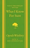 What I Know For Sure: Tenth Anniversary Edition