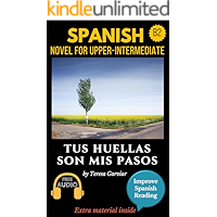 Spanish short stories for upper-intermediate (B2): Tus huellas son mis pasos. Downloadable Audio. Vol 5. Spanish edition… book cover