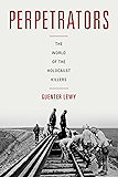 Perpetrators: The World of the Holocaust Killers