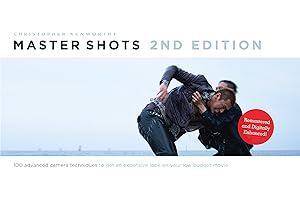 Master Shots Vol 1, 2nd edition: 100 Advanced Camera Techniques to Get An Expensive Look on your Low Budget Movie