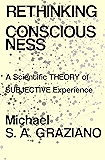Rethinking Consciousness: A Scientific Theory of Subjective Experience