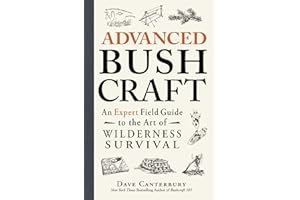 Advanced Bushcraft: An Expert Field Guide to the Art of Wilderness Survival (Bushcraft Survival Skills Series)