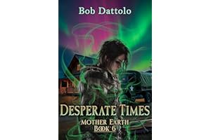 Desperate Times (Mother Earth Book 6)
