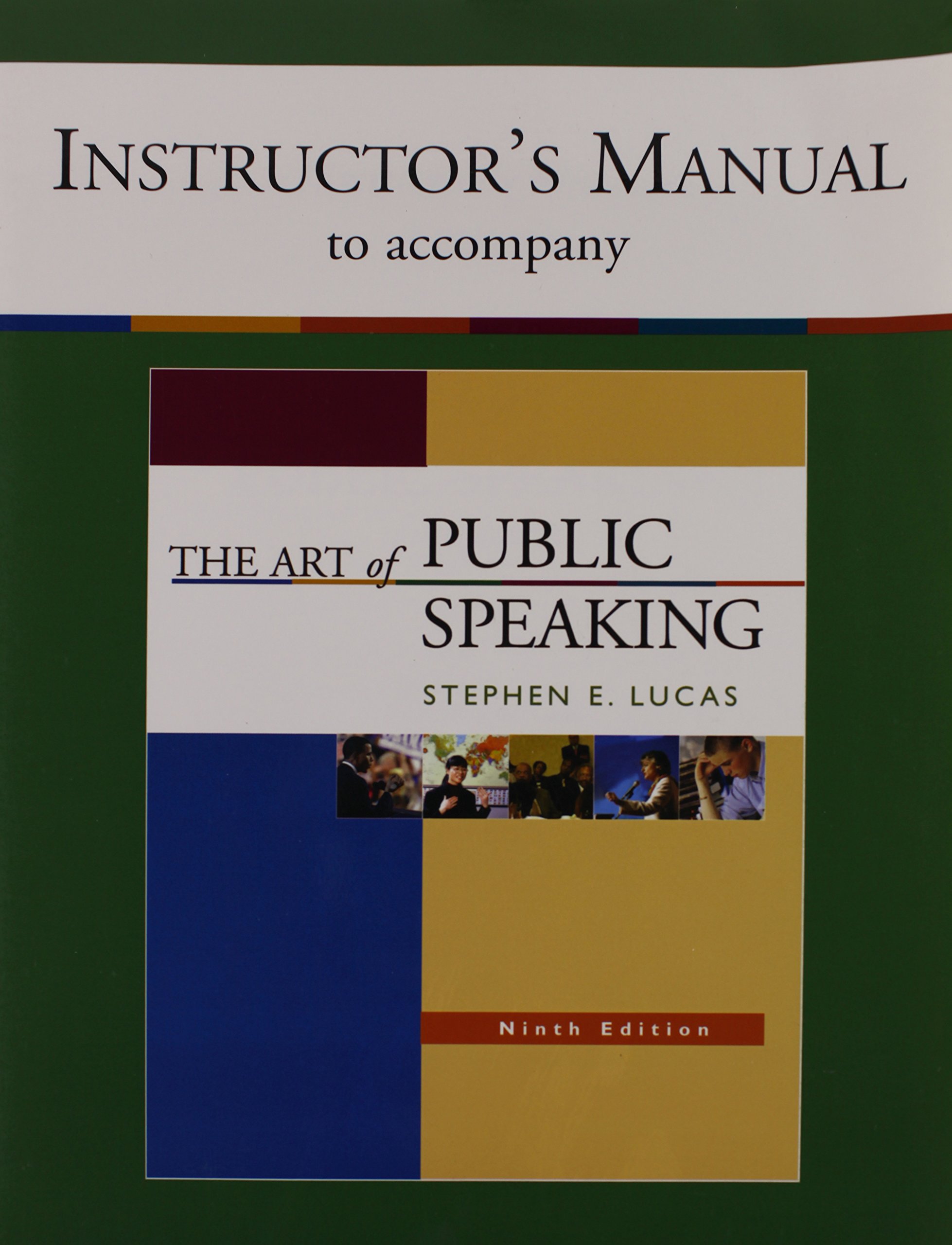 Instructors Manual To Accompany The Art Of Public Speaking Stephen E Lucas 9780073216362 Amazon Com Books