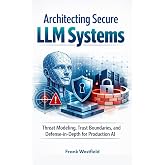 Architecting Secure LLM Systems: Threat Modeling, Trust Boundaries, and Defense-in-Depth for Production AI