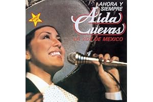 Ahora Y Siempre Aida Cuevas... La Voz De Mexico