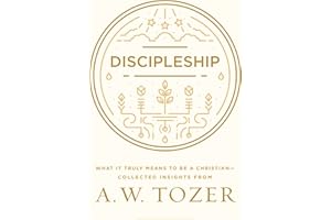 Discipleship: What It Truly Means to Be a Christian--Collected Insights from A. W. Tozer
