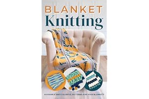 Blanket Knitting: Adorable and Colorful Patterns for Your Blankets: Knitting Blanket Tutorials
