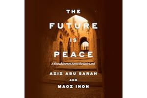 The Future Is Peace: A Shared Journey Across the Holy Land