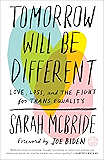Tomorrow Will Be Different: Love, Loss, and the Fight for Trans Equality