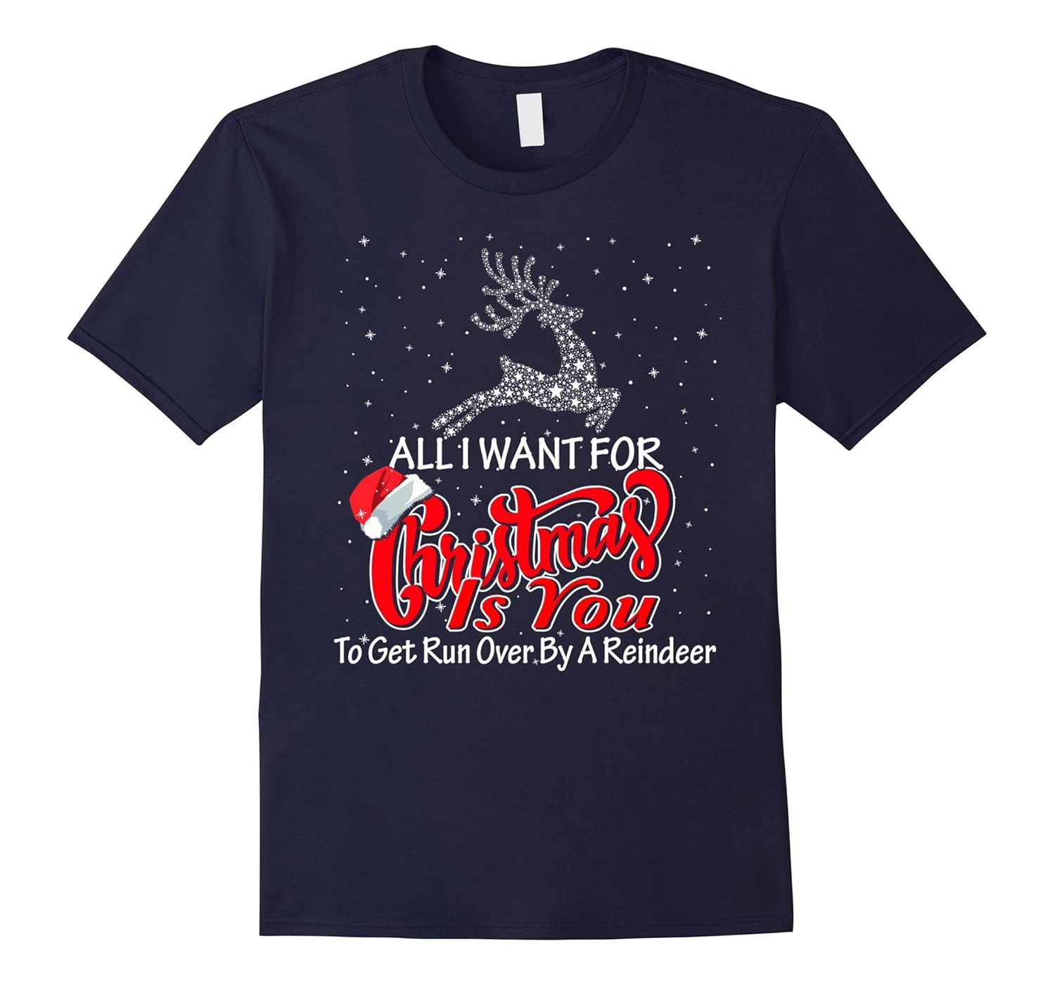 All I Want For Christmas Is You To Get Run Over By Reindeer-Rose