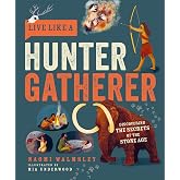 Live Like A Hunter Gatherer: Discovering the Secrets of the Stone Age