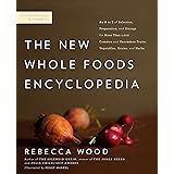 The New Whole Foods Encyclopedia: A Comprehensive Resource for Healthy Eating