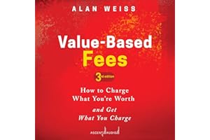 Value-Based Fees: How to Charge What You're Worth and Get What You Charge (3rd Edition)