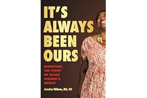 It's Always Been Ours: Rewriting the Story of Black Women’s Bodies