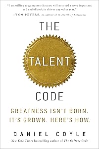 The Talent Code: Greatness Isn't Born. It's Grown. Here's How.