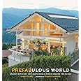 Prefabulous World: Energy-Efficient and Sustainable Homes Around the Globe
