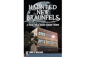 Haunted New Braunfels: A True Wild West Ghost Town (Haunted America)