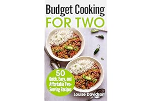 Budget Cooking for Two - 50 Quick, Easy, and Affordable Two-Serving Recipes (Small Batch Recipe Books)