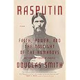 Rasputin: Faith, Power, and the Twilight of the Romanovs