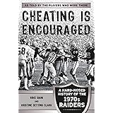 Cheating Is Encouraged: A Hard-Nosed History of the 1970s Raiders