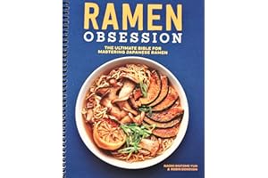 Ramen Obsession: The Ultimate Bible for Mastering Japanese Ramen