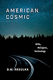 American Cosmic: UFOs, Religion, Technology