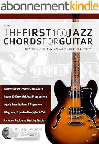 Download Guitar: The First 100 Jazz Chords for Guitar: How to Learn and Play Jazz Guitar Chords for Beginners (English Edition) PDF