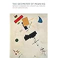 The Geometry of Meaning: Semantics Based on Conceptual Spaces (The MIT Press)