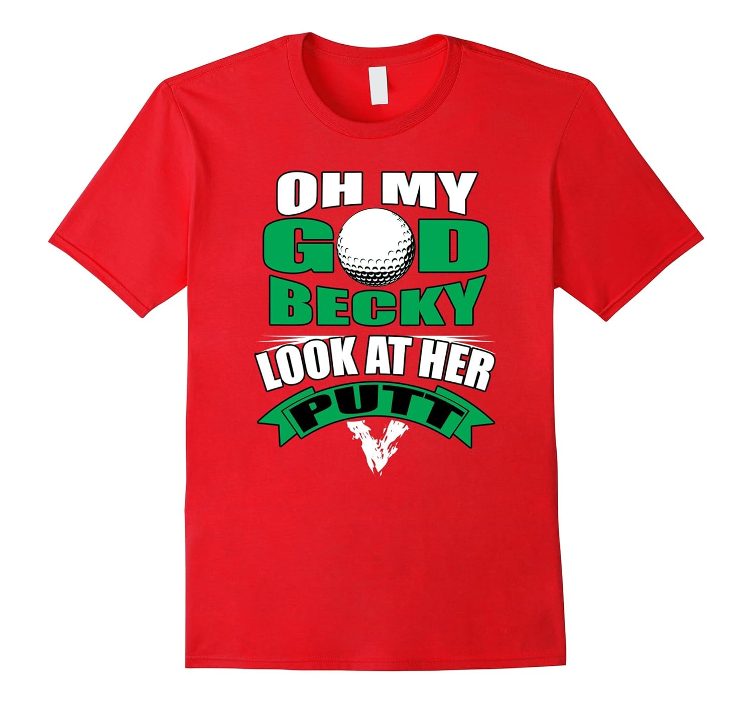 Oh My God Becky Look At Her Putt Funny Golf T-shirt-Rose