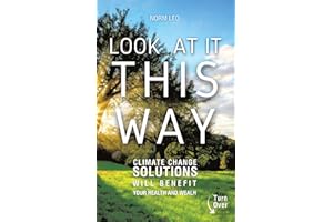 LOOK AT IT THIS WAY: CLIMATE CHANGE SOLUTIONS WILL BENEFIT YOUR HEALTH AND WEALTH
