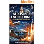 Aerospace Engineering : Principal Technologies and Applications (Engineering Study Books By Sanjay Mandavi Book 8)