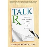 TalkRx: Five Steps to Honest Conversations That Create Connection, Health, and Happiness