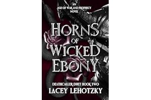 Horns of Wicked Ebony: Deathcaller Duet, book 2 (An Age of War and Prophecy)