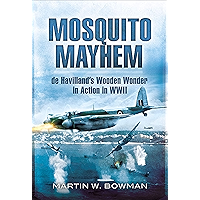 Mosquito Mayhem: de Havillands Wooden Wonder in Action in WWII book cover