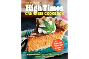 The Official High Times Cannabis Cookbook: More Than 50 Irresistible Recipes That Will Get You High
