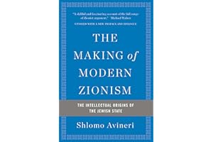 The Making of Modern Zionism: The Intellectual Origins of the Jewish State
