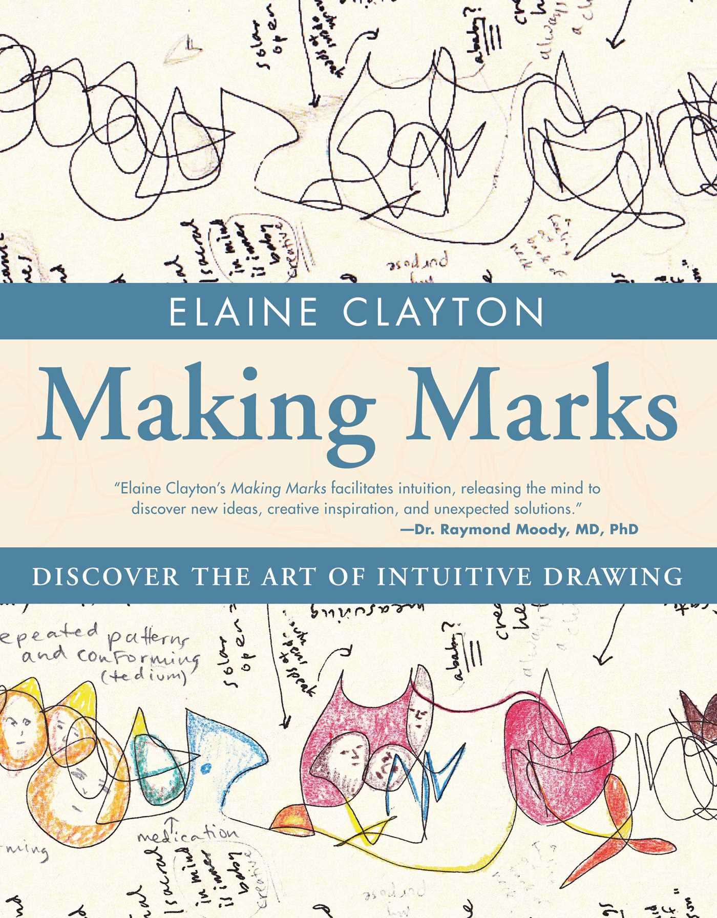 Making Marks Discover The Art Of Intuitive Drawing Elaine Clayton