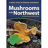 Mushrooms of the Northwest: A Simple Guide to Common Mushrooms (Mushroom Guides)
